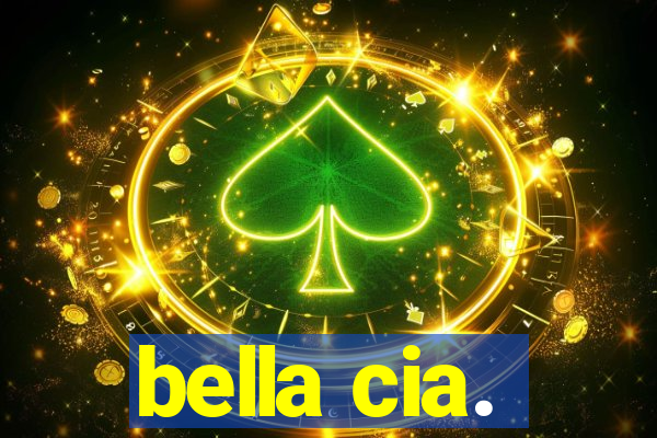 bella cia.